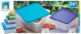 Basic Line                             Lançamento!
                                      Agora ainda maiores!            Para ir ao Refrigerador.                 24                  %
                                                                                                              de desconto nos Basic Line
                                                                                                                  2.500ml e 5.000ml.




• Para guardar, encaixe um produto
dentro do outro e economize espaço.




                                                             5000ml
                                                                                                  2500ml



                                                                      86025                                86024
                                                                      Basic Line 5000ml                    Basic Line 2500ml
                                                                      Preço sugerido:   R$44,99            Preço sugerido:   R$32,99

4
                                                                      Por apenas:   R$33,99                Por apenas:   R$24,99           5
 