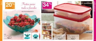 Servir




                                                                                                                                                                                                                          Armazenagem
                                                                                                                                                                                                 Lindos e modulares!
                                            Frutas para
                                                                                                          até




               20        de desconto
                                     %
                       na Fruteira Caribe   toda a família
                                                                                                            34     de desconto
                                                                                                                              %
                                                                                                                  nos Modulares



                                            EM POLICARBONATO                                                                       2000ml




                                                                                                        Seu armário mais
                                                                                                        organizado!
                                                                                                                                                                                                          4300ml




                                                                                                                                                                                                              ECONOMIZE
                                                Maneiras criativas para utilização da Fruteira Caribe
                                                                                                                                                                                                              26 Reais
         84055
         Fruteira Caribe - 2000ml                                                                                                 84423                              84424
                                                                                                                                  Modular Retangular Nº 1 - 2000ml   Modular Retangular Nº 2 - 4300ml
         Preço sugerido:   R$68,99
                                                                                                                                  Preço sugerido:   R$54,99          Preço sugerido:   R$75,99
         Por apenas:   R$54,99
14
                                                                                                                                  Por apenas:   R$42,99              Por apenas:   R$49,99                                    15
 