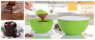 vitrine03_vit03 1/21/13 10:15 AM Page 12




                                                                                                                Hummm...           LEVE
                                                                                                                                                                              PREPARAÇÃO


                                                                                                                A Páscoa chegou!
                                                                                                                                                               Super
                                                                                                                                   Mini Criativa Tropical
                                                                                                                                   1,4 Litros + Criativa
                                                                                                                                   3 Litros
                                                                                                                                               72,99 o conj.
                                                                                                                                   por apenas R$
                                                                                                                                   cód. do conjunto: 88446




      Momentos inesquecíveis!                                             88318
                                                                                                                                                               Oferta

                                                              NOVA COR!
                                                                          Mini Criativa Tropical - 1,4 Litros
      Utilize os produtos certos na hora da preparação e dê               18,9cm de diâm. x 9,3cm de alt.
      um toque especial as suas receitas.                                 Preço sugerido: R$  43,99

      E claro, tudo feito com carinho fica muito mais
      saboroso!




                                                                                                                                                                            88280




                                                                                                                                                                NOVA COR!
                                                                                                                                                                            Criativa Tropical - 3 Litros
                                                                                                                                                                            23,8cm de diâm. x 11,5cm de alt.
                                                                                                                                                                            Preço sugerido: R$ 60, 49



 12                                                                                                                                                                                                        13
 