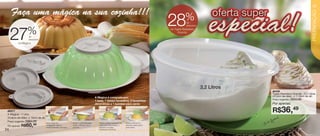 vitrine04-AUTO_AUTO 2/16/12 10:34 AM Page 24




                                                                                                                                                                                                                       25

        Faça uma mágica na sua cozinha!!!




                                                                                                                                                                                                                       PREPARAÇÃO
                                                                                                                                                             %
                        %
                                                                                                                                                  28          de
                                                                                                                                                              desconto




        27
                                                                                                                                                  na Tigela Batedeira
                                                                                                                                                        Grande
                         de
                         desconto
               na Mágica




                                                                                                                                                                         3,2 Litros
                                                                                                                                                                                      86408
                                                                                                                                                                                      Tigela Batedeira Grande - 3,2 Litros
                                                                                            A Mágica é composta por:                                                                  24,4cm de diâm. x 11,5cm de alt.
                                                                                            1 base, 1 tampa hermética, 4 tampinhas                                                    Preço sugerido:   R$50,99
                                                                                            decorativas e 1 bandeja para servir.                                                      Por apenas:

      86371
      A Mágica - 1 Litro
                                                                                                                                                                                      R$36,49
      24,8cm de diâm. x 10cm de alt.
                    R$83,99
      Preço sugerido:
                                       Após retirar do            Apoie o prato (bandeja)      Retire a tampa pequena de   Retire a fôrma e o
      Por apenas: R$    60,
                         49            refrigerador, retire a
                                       tampa hermética da base.
                                                                  sobre a fôrma e vire o
                                                                  produto.
                                                                                               cima (com decoração), o
                                                                                               alimento irá soltar
                                                                                                                           alimento está pronto
                                                                                                                           para servir.
   24                                                                                          totalmente da fôrma.
 