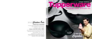 Vitrine | 05/2012




                                                   Validade deste folheto: semanas 18/12 à 21/12 - de ___/___/12 a ___/___/12.
   linha | Criativa                  Ônix
                Explore sua criatividade!
   A Linha Criativa desenvolvida especialmente                                                                                           dado por
                                                                                                                                 Recomen
            para preparação de suas melhores
                   receitas ficou mais completa.
      Chegou a Extra Mini Criativa – 600ml.
Seu tamanho extra mini é perfeito para misturar
 pequenas porções de ingredientes com muito
                mais facilidade, pois encaixa-se
           perfeitamente em apenas uma mão.                                                                                         A arte de
  Prepare deliciosas receitas para momentos
            especiais, afinal, você é Criativa!
                                                                                                                                 Cozinhar
 