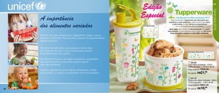 Edição                                                                        49




                                                                                                                                                        SustentÁvel
     A importância                                                         Especial                     Dia Mundial do Meio Ambiente 2012
                                                                                                 Todos os produtos Tupperware são fabricados sem



     dos alimentos variados
                                                                                               prejudicar o meio ambiente e desenvolvidos para durar
                                                                                                   a vida inteira, ou seja, elimina os descartáveis
                                                                           Arte aberta Copo            que se acumulam em aterros sanitários.
                                                                                               Você sabia que o tempo de decomposição dos copos
                                                                                              descartáveis no meio ambiente pode chegar até 400 anos?
                                                                                                 Faça sua parte e adquira a Linha Meio Ambiente.
     Evite ter em casa refrigerantes, salgadinhos, balas e doces.
     Sempre é difícil dizer não aos filhos quando há disponibilidade
     desses produtos.


     Alimentos de diferentes cores possuem vários tipos
     de nutrientes de que o corpo precisa para crescer
                                                                                                                       Arte aberta Redondinha
     e se desenvolver com saúde.

     Os alimentos frescos, da região e da época, preparados
     com pouca gordura, pouco sal e pouco açúcar                                                                        1 85120
     são mais saudáveis.                                                                                               Copo Meio Ambiente - 470ml
                                                                                                                       7,8cm de diâm. x 19,4cm de alt.
     Quando a família tem bons hábitos alimentares, ensina,                                                            Preço sugerido: R$36,49

     naturalmente, a criança a se alimentar de forma saudável.                                                         Por apenas: R$   21,99
                                                                                                                        2 85119
                                                                                                                       Redondinha Meio Ambiente - 500ml
                                                                       1
                                                                                                                       10,3cm de diâm. x 9cm de alt.
                                                                                                                       Preço sugerido: R$27,49
                                                                           2
48                                                                                                                     Por apenas: R$   16,49
 