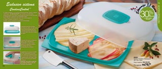 Exclusivo sistema                                                                ize 33 R
                                                                                                                 15

                                                                                     m




                                                                                                                REFRIGERADOR
             CondensControl                           TM




                                                                               o


                                                                                                            eais
                                                                                    30




                                                                           Econ
 A Tupper Queijeira é um produto de alta tecnologia. Possui o sistema
 patenteado , CondensControlTM que impede a condensação
 proporcionando uma melhor conservação de todos os tipos de queijo
                                                                                                     %
                                                                                                     de
                                                                                                     desconto
 no refrigerador, mantendo sua qualidade e sabor.
 Possui design sofisticado para servir com muita elegância.                               na Tupper Queijeira
 A Tupper Queijeira consiste em 3 peças:                                                      Retangular
 bandeja, tampa e grade de controle de condensação.




                                    A bandeja pode ser utilizada
                                    de ambos os lados. Um dos lados
                                    possui profundidade para que
                                    o líquido do queijo não escorra
                                    e o outro lado, para servir queijos
                                    em geral.




                                    A tampa evita que os odores do
                                    queijo sejam liberados ao
                                    refrigerador ou que o queijo
                                    adquira os odores do mesmo.
                                    Seu design permite a
                                    visualização do conteúdo.



                                    A grade faz com que a umidade
                                    se filtre adequadamente para
                                    que o queijo se mantenha fresco
                                    por muito mais tempo, evitando
                                    o aparecimento de fungos. Além        86284
                                    disso, é removível para facilitar     Tupper Queijeira Retangular
                                    a limpeza.                            30 x 20 x 4cm
                                    Atenção: não retire a película
                                    da grade protetora, pois ela          Preço sugerido: R$109,99


14
                                    faz parte do produto.
                                                                          Por apenas: R$    76,99
 