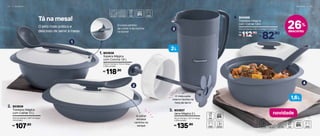 3 4 | S E R V I R S E R V I R | 3 5
2L
1,6L
Encaixe perfeito
da colher e da concha
na borda!
A colher
encaixa
certinho na
tampa!
novidade
O misturador
interno facilita na
hora de servir
803939
Travessa Mágica
com Colher 1,1 L
22,8 cm (comp.) x 28,7 cm (larg.)
x 9 cm (alt.)
107,90R$
2.
803927
Jarra Mágica 2 L
20 cm (comp.) x 13,7 cm (larg.)
x 27,4 cm (alt.)
135,90R$
3.
Tá na mesa!
O jeito mais prático e
delicioso de servir à mesa
803938
Sopeira Mágica
com Concha 1,8 L
27,9 cm (comp.) x 11,8 cm (larg.)
x 20,5 cm (alt.)
118,90R$
1.
1
2
3
4
26%
desconto
804068
Travessa Mágica
com Colher 1,6 L
23,3 cm (comp.) x 20,1 cm (larg.) x 12 cm (alt.)
112,90
R$
De:
82,90
R$
Por:
4.
 