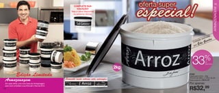 vitrine06-AUTO_AUTO 4/16/12 9:32 AM Page 14




                                                                                                                                            15
                                                                             COMPLETE SUA




                                                                                                                                            ARMAZENAGEM
                                                                                 COLEÇÃO!
                                                                           Veja a caixa disponível
                                                                             no próximo Vitrine:




                                                                                                                                    a
                                                                                                                           ss  inad
                                                                                                                      ão a              s
                                                                                                               Col
                                                                                                                   eç         G uede
                                                                                                                      du
                                                                                                               p or E




                                                                                                                               %
                                                                                                     2kg
                                                                                                              33                de
                                                                                                                                desconto




                    Edição Limitada                                                                        87282
                                                                                                           Caixa para Arroz - 2kg
                                                                                                           18,5cm de diâm. x 13cm de alt.
      Armazenagem                                            Somente neste vitrine esta estampa:           Preço sugerido:   R$49,49
      Em cada vitrine, uma nova Caixa de Armazenagem                                                       Por apenas:
      para você completar a sua linha até o final de 2012.
   14                                                        Arte aberta
                                                                                                           R$32,99
 