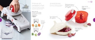 Preparar
O Super Chef é prático e vai ajudar
você a ganhar tempo para preparar
receitas com diferentes cortes.
Armazene no Tupper Alho e prepare
com o Turbo Chef, dupla perfeita.
Sinta-se um
verdadeiro Chef
Já está pronto Nada de perder tempo: só
ele pode fazer 288 cortes
em 15 segundos! 84746 | Turbo Chef
300ml
10,8 diâmetro X 8 altura (cm)
R$
279,00
Nada de se cortar,
utilize o protetor e
tenha mais segurança
para o seus dedos! 89604 | Super Chef
Acompanha: 1 Protetor de dedos
e 2 lâminas: 1 plana e 1 ondulada
35,9 comprimento X 14,6 largura
X 8,1 altura (cm)
Categoria: Preparar
R$
373,00
891100 | Tupper Alho
14 comprimento X 14 largura
X 10,4 altura (cm)
R$
29,00
Sem essa de cheiro de
alho na geladeira
Cortes em
fatias iguais
e precisas
Preparar
34 35
 