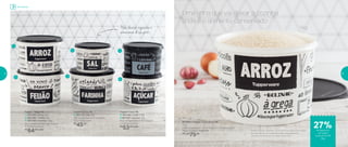 ArmazenarArmazenar
Uma linha que vai deixar a cozinha
linda e o alimento conservado
Para decorar, organizar e
armazenar do seu jeito
801084 | Tupper Caixa Arroz PB*
5Kg
24,9 comprimento X 23,4 largura X 17,5 altura (cm)
Preço sugerido: R$103,00
Por: R$
75,00
Tupper Caixa PB
3 | 801197 | Sal 1Kg
16,3 comprimento X 15 largura
X 10,7 altura (cm)
R$
45,00
Tupper Caixa PB
1 | 801326 | Arroz 2kg
2 | 801085 | Feijão 2kg
4 | 801196 | Farinha 1,8kg
20,1 comprimento X 18,6 largura
X 13,3 altura (cm)
R$
64,00 cada
Tupper Caixa PB
5 | 801166 | Café 700g
6 |801167 | Açúcar 1Kg
18,2 comprimento X 16,7 largura
X 12,3 altura (cm)
R$
53,00 cada
1
2 4
5
6
3
*Podem ocorrer variações no tamanho dos grãos e densidade
de cada tipo de arroz, gerando o não armazenamento
completo do alimento na Tupper Caixa Arroz
5kg
de desconto
na Tupper
Caixa Arroz PB
5kg
27%
12 13
 