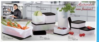 Freezer
                                 Recome
                                        ndado por

                                                    86039
                                                                                                                         Ajeitando
                                                    Duo Jeitoso
                                                    2 peças de 900ml cada

                                                    Preço sugerido:   R$38,99                                           seu freezer!
                                                                                                    86040
                                                                                                    Jeitosa - 1800ml

                                                                                                    Preço sugerido:   R$33,99




     86041
                                                                 86038                       86042
     Maxi - 2500ml
                                                                 Caixa Ideal - 1400ml        Quarteto Jeitoso
     Preço sugerido:   R$59,99                                   Preço sugerido:   R$38,99   4 peças de 500ml cada

                                                                                             Preço sugerido:   R$60,99
12                                                                                                                                       13
 