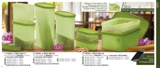 Bea




                                                                                                                                                                                                                                 BEA
                                                                                                                               Veja como é fácil ganhar o BEA:
                                                                                                                                    Ofereça sua casa para uma
                                                                                                                            Reunião TUPPERWARE e incentive
               2                                                                                                              as suas amigas a marcarem uma
                                                                                                                                              reunião também.                               Brinde Especial para Anfitriã


                                                                                                                                                                  6




                                                                                                                                           1




                                   3                                5                                 4                                                           7

    1º Nível • BeA 86417                          2º Nível • BeA 86418                                                      3º Nível • BeA 86419
    Com uma reunião de R$350,00 em vendas         Com uma reunião de R$480,00 em vendas                                     Com uma reunião de R$650,00 em vendas e 2 marcações, VOCÊ GANHA:
                                                                                                                                                                                                                     Brinde de
    e 2 marcações, VOCÊ GANHA:                    e 2 marcações, VOCÊ GANHA:                                                1 2 Modular Oval Nº 1 - 500ml cada       6 1 Modular Retangular Nº 1 - 2000ml
                                                                                                                            2 1 Modular Oval Nº 2 - 1100ml           7 1 Modular Retangular Nº 2 - 4300ml
                                                                                                                                                                                                                Agradecimento:
    1 1 Modular Oval Nº 1 - 500ml                 1 1 Modular Oval Nº 1 - 500ml            4 1 Modular Oval Nº 4 - 2300ml
    2 1 Modular Oval Nº 2 - 1100ml                2 1 Modular Oval Nº 2 - 1100ml           5 1 Modular Oval Nº 5 - 2900ml   3 1 Modular Oval Nº 3 - 1700ml                                                              86420
    3 1 Modular Oval Nº 3 - 1700ml                3 1 Modular Oval Nº 3 - 1700ml                                            4 1 Modular Oval Nº 4 - 2300ml                                                  01 Pá para Cereais
    4 1 Modular Oval Nº 4 - 2300ml                  Produtos deste nível no valor de R$172,95                               5 1 Modular Oval Nº 5 - 2900ml
      Produtos deste nível no valor de R$124,96                                                                               Produtos deste nível no valor de R$335,92
2                                                                                                                                                                                                                                 3
 