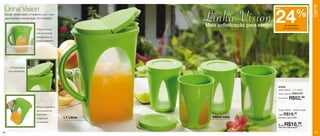 Servir
 Linha Vision
                                                                 Linha Vision 24                                          %
                                                                                                  até

 Design diferenciado e moderno, com visor
 para facilitar a identificação do conteúdo.

                                                                 Mais sofisticação para servir!              de desconto
                            • Possui formato                                                                na Linha Vision
                            oval que encaixa
                            perfeitamente na
                            porta da geladeira.




      • Possui tampa
     com sobretampa.




                                                                                                    84926
                                                                                                    Jarra Vision - 1,7 Litros
                                                                                                    Preço sugerido: R$69,99

                                                                                                    Por apenas:
                                                                                                                  R$52,99
                            • Possui alça lateral
                            que proporciona                                                         Copo Vision - 330ml cada
                            praticidade                                                             1 por   R$19,  99

                            e segurança             1,7 Litros      330ml cada                      Cód. para 1 peça: 84925

                            no manuseio.
                                                                                                    2 por   R$16,99
                                                                                                    Cód. para 2 peças: 86424
                                                                                                                               cada


14                                                                                                                                      15
 