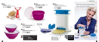 48 49
Ana Maria indica
Aprovados pela apresentadora
mais querida do Brasil
Ideal para cortar a
massa na esteira
Esteira permite o corte
uniforme da massa e
contém o passo a passo
de como usar o produto
800719
Tigela Batedeira rosa Ana Maria - 2 Litros
20,3cm de diâm. x 11,6cm de alt.
Preço sugerido: R$50,80
Por apenas: R$36,00
2 801005
Massa Express - Acompanha 3 bicos
11,5 de comp. x 19,2cm de larg. x 18cm de alt.
Preço sugerido: R$132,00
Por apenas: R$98,00
5
800720
Tigela Maravilhosa rosa Ana Maria - 1 Litro
18,7cm de diâm. x 9,2cm de alt.
Preço sugerido: R$43,70
3
800721
Tigela Maravilhosa rosa Ana Maria - 1,8 Litro
21cm de diâm. x 10cm de alt.
Preço sugerido: R$50,10
4
800624
Descascador - Lâmina 5cm
10,9cm de comp. x 2cm de larg. x 7,6cm de alt.
Preço sugerido: R$29,00
1
Tigela Maravilhosa rosa Ana Maria
1 Litro + 1,8 Litro
Por apenas: R$65,00 o conjunto
Cód. do conjunto: 800662
LE
VE
até 30%
de desconto nas
páginas 48 e 49
DES
CON
TO
 