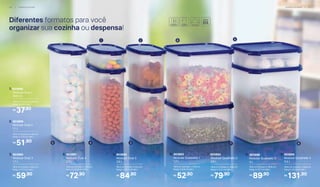 7. 803894
	 Modular Quadrado 2
	 2,6 L
18,8 cm (comp.) x 18,8 cm
(larg.) x 11,5 cm (alt.)
79,90R$
3. 803890
	 Modular Oval 3
	 1,7 L
18,5 cm (comp.) x 9,5 cm
(larg.) x 17,3 cm (alt.)
59,90R$
9. 803895
Modular Quadrado 4
	 5,5 L
18,8 cm (comp.) x 18,8 cm
(larg.) x 22.8 cm (alt.)
131,90R$
8. 803896
Modular Quadrado 3
	 4 L
18,8 cm (comp.) x 18,8 cm
(larg.) x 17,7 cm (alt.)
89,90R$
4. 803891
Modular Oval 4
	 2,3 L
18,5 cm (comp.) X 9,5 cm
(larg.) x 22,8 cm (alt.)
72,90R$
6. 803893
	 Modular Quadrado 1
	 1,2 L
18,8 cm (comp.) x 18,8 cm
(larg.) x 5,9 cm (alt.)
52,90R$
5. 803892
	 Modular Oval 5
	 2,9 L
18,5 cm (comp.) X 9,5 cm
(larg.) x 28,5 cm (alt.)
84,90R$
1. 803888
	 Modular Oval 1
	 500 ml
18,5 cm (comp.) x 9,5 cm
(larg.) x 6 cm (alt.)
37,90R$
2. 803889
Modular Oval 2
	 1,1 L
18,5 cm (comp.) x 9,5 cm
(larg.) x 11,6 cm (alt.)
51,90R$
2
7
68
9
1
345
Diferentes formatos para você
organizar sua cozinha ou despensa!
2 0 | A R M A Z E N A R A R M A Z E N A R | 2 1
 