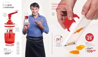 É só girar
a manivela!
	 803529
	 Speedy Chef 1,2 L
14,4 cm (diâm.) x 26,2 cm (alt.)
229,90R$
Fatias precisas
como as de
um chef!
Bate sua
mistura
rápido e sem
sujeira!
Desmonte
fácil e lave
tudo na
lava-louças
	 897370
Super Chef Mini*
25 cm (comp.) x 7,7 cm (larg.)
x 6,1 cm (alt.)
134,90De:
R$
109,90Por:
R$
25
economize
R$
*Atenção!Esteprodutocontémlâminasquepodemcortar.Manuseiecomcuidado.
Muito rápido!
Produz fatias finas
em segundos!
3 4 | P R E P A R A R P R E P A R A R | 3 5
 