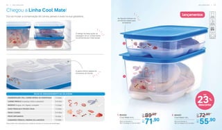 1. 804422
Cool Mate 4,4 L
28,2 cm (comp.) x
18,7 cm (larg.) x 13,4 cm (alt.)
89,90De:
R$
71,90Por:
R$
lançamentos
2
1
As figuras indicam os
alimentos ideais para
armazenar
2. 804421
Cool Mate 1,8 L
28,2 cm (comp.) x
18,7 cm (larg.) x 5,7 cm (alt.)
72,90De:
R$
55,90Por:
R$
23%
desconto
até
1-2 dias
1-2 dias
1-2 dias
1-2 dias
14 dias
3-4 dias
3-5 dias
HAMBÚRGUER CRU, CARNE MOÍDA OU ENSOPADA
CARNE FRESCA (costelas, bifes e assados)
MIÚDOS (língua, rim, fígado, coração)
AVES FRESCAS E PEIXES CRUS
PEIXE COZIDO
PEIXE DEFUMADO
CAMARÃO FRESCO, VIEIRAS OU LAGOSTA
DICAS DE ARMAZENAMENTO NA GELADEIRA
Datas podem variar dependendo da condição do alimento no momento da armazenagem.
Chegou a Linha Cool Mate!
Ela vai mudar a conservação de carnes, peixes e aves na sua geladeira.
O design da base ajuda na
passagem de ar, conservando
os alimentos por mais tempo
A parte inferior separa os
alimentos do líquido
5 2 | G E L A D E I R A G E L A D E I R A | 5 3
 