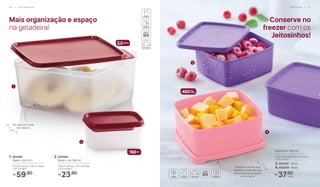 160ml
Mais organização e espaço
na geladeira!
Conserve no
freezer com os
Jeitosinhos!
2,5Litros
1
3
2
4
Dá para ver o que
tem dentro
Material flexivel que
suporta a expansão dos
alimentos ao congelar
e não racha
400ml
cada
1. 802866
	 Basic Line 2,5 L
21,3 cm (comp.) x 20 cm (larg.)
x 9,7 cm (alt.)
59,90R$
2. 802865
	 Basic Line 160 ml
10,9 cm (comp.) x 8,3 cm (larg.)
x 5,4 cm (alt.)
23,90R$
3. 802387 - Roxo
4. 802208 - Rosa
Jeitosinho 400 ml
12,8 cm (comp.) x 11,2 cm (larg.)
x 5,6 cm (alt.)
37,90R$
cada
F R E E Z E R | 5 75 6 | G E L A D E I R A
 