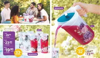 470ml
cada
lançamento
804325
A Jarra Ilúmina Hortênsia 2 L
21,4 cm (comp.) x 14 cm (larg.)
x 23 cm (alt.)
De:
R$ 104,90
72,90Por:
R$
lançamento
2 Litros
Bico facilita
na hora de
servir
Primeira vez
transparente
e decorada
*Oscoposnãoacompanhamtampas.
Copo Hortênsia 470 ml*
8,6 cm (comp.) x 8,2 cm (larg.)
x 16,9 cm (alt.)
4 por
23,90R$
cada
Cód. 804496
Cód. 804591
29,90R$
1 por
6 por
19,90R$
cada
Cód. 804497
33%
desconto
até
32
economize
R$
P R I M A V E R A | 9
 