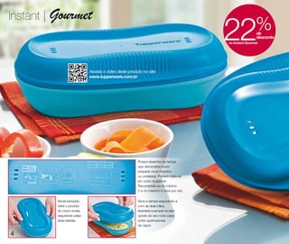 Instant | Gourmet
                                                                                        22              %de
                                                                                                         desconto
                                                                                        no Instant Gourmet




                             Assista o vídeo deste produto no site:
                             www.tupperware.com.br




                                                        Possui desenho na tampa
                                                        que demonstra como
                                                        preparar ovos mexidos
                                                        ou omeletes. Primero bata-os
                                                        em outro recipiente.
                                                        Recomenda-se no mínimo
                                                        2 e no máximo 4 ovos por vez.


          Ainda tampado,                                Abra a tampa segurando-a
          retire o produto                              com as duas mãos,
          do micro-ondas                                levantado-a sempre do lado
          segurando pelas                               oposto do seu rosto para
          abas laterais.                                evitar queimaduras
                                                        de vapor.

4
 