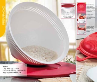 Possui desenho
                                                                na tampa que
PREPARAÇÃO
                                                                demonstra como
                                                                encaixar o inserto
                                                                e a tampa na base
                                                                do produto.


                                   A tampa permite que a água   O inserto deve
                                      escorra e impede que      ser colocado
                                         os grãos caiam.        com as instruções
                                                                para cima.




                                                                As alças laterais
                                                                da tampa são
                                                                flexíveis, ou seja,
                                                                dobram e fixam
                                                                a base.




  87356
  Lava Arroz - 2,1 Litros
  25,7cm de diâm. x 13cm de alt.
  Preço sugerido: R$57,49



   56
 