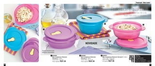 31
Preparação - Micro-ondas
30
DES
CON
TO
25%
na Mini Cristalwave
Redondo Geração II - 600ml
de desconto
Ao levar o produto ao micro-ondas as válvulas
devem estar abertas para a saída do vapor
800008
Mini Cristalwave Redondo
Geração II - 800ml
16,2cm diâm. x 8,1cm alt.
Preço sugerido: R$42,00
2 800007
Mini Cristalwave Redondo Geração II - 600ml
16,2cm diâm. x 6,2cm alt.
Preço sugerido: R$36,00
Por apenas: R$27,00
3800006
Mini Cristalwave Redondo
Geração II - 400ml
16,2cm diâm. x 5cm alt.
Preço sugerido: R$31,00
1
Tampas herméticas e estanques
Diversos tamanhos para
diferentes necessidades
Praticidade e qualidade
Com a linha Cristalwave seu dia a dia
muito mais prático e saboroso
1
2
3
NOVIDADE
Vit09_2014 7/1/14 9:45 AM Page 30
 