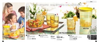 43
Servir
42
Copo Premier Solaris
300ml cada
7,5cm diâm. x 9cm alt. cada
2 87409
Jarra Solaris* - 1,2 Litro
13cm larg. x 14,9cm comp. x 15,8cm alt.
Preço sugerido: R$68,00
Por apenas: R$54,00
387438
Tigela Premier Solaris
500ml
14,8cm diâm. x 5,8cm alt.
Preço sugerido: R$27,00
1
EM POLICARBONATO
1
2
3
1 por
R$29,00
Cód. para
1 peça: 87408
4 por
R$23,00 cada
Cód. para
4 peças: 87852
VOLTOU
Sirva e armazene seus alimentos com sofisticação
DES
CON
TO
até 20%
nas páginas
42 e 43
de desconto
*Produto não decorado
Vit09_2014 7/1/14 9:46 AM Page 42
 