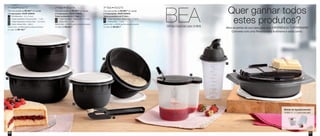 1º Nível • 800273
Com uma reunião de R$ 480,00
em vendas
e 2 marcações, VOCÊ GANHA:
1 Pá Batedeira - 22 x 5,5cm
1 Tigela Batedeira Pequena Elite - 1 Litro
1 Tigela Batedeira Grande Elite - 3,2 Litros
1 Quick Shake Elite - 500ml
Neste nível, a Anfitriã ganha esses produtos
no valor de R$ 146,00
BEABrinde Especial para Anfitriã
2º Nível • 800274
Com uma reunião de R$ 655,00
em vendas
e 2 marcações, VOCÊ GANHA:
Todos os produtos do 1º nível +
1 Tigela Batedeira Média Elite - 2 Litros
1 Exata Elite - 1 Litro
Neste nível, a Anfitriã ganha esses produtos
no valor de R$ 240,00
3º Nível • 800275
Com uma reunião de R$ 880,00
em vendas
e 2 marcações, VOCÊ GANHA:
Todos os produtos do 2º nível +
1 Tigela Batedeira Média Elite - 2 Litros
1 Prática Elite - 1 Litro
Neste nível, a Anfitriã ganha esses produtos
no valor de R$ 397,00
1
2
3
4
5
7
5
6
Quer ganhar todos
estes produtos?
Abra as portas da sua casa para uma EXPERIÊNCIA TUPPERWARE!
Converse com uma Revendedora Autônoma e saiba como.
6160
2
1
4
3
7
6
5
5
Brinde de Agradecimento:
• 88313 - 2 Cubos para gelo
Vit09_2014 7/1/14 9:48 AM Page 60
 