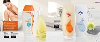USO DIÁRIO
2. 96442
	 H2O Loção Hidratante
Bebidas Refrescantes
Frapê de Abacaxi
com Coco 210g
R$
25,00R$
41,00
1. 94597
Safe Bronze
Bloqueador Solar
Hidratante FPS 30
150ml
/Sug.: R$ 28,00
CADA
R$
21,00
CADA
Por apenas
25%
OFF
	 Loção Cremosa
Desodorante Corporal
Hidratante 250g cada
3. 94557 - H2O Sun
4. 94548 - H2O Soft
Em contato com
a pele vira líquido
Pele macia,
hidratada e
protegida
1. 2.
3.
4.
25
 
