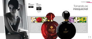 1.	96636
	 Armand Dupree Red
Deo-Colônia 60ml
Floral Frutal Amadeirado
R$
69,00 Tornando-se
inesquecívelR$
69,00
Por apenas
/Sug.: R$ 79,00
2.	92288
Armand Dupree
Deo-Colônia 75ml
Oriental Aldeídico
12%
OFF
Sofisticação e sedução.
Traduzido em notas de
Jasmim, Baunilha e
Musk, o vermelho tem
um novo significado
para você. Deixe-se
envolver por este poder.
Da combinação de Baunilha,
Fava Tonka e Vetiver
nasce uma fragrância de
personalidade única.
Um perfume clássico
para mulheres
elegantes e sedutoras.
1. 2.
FRAGRÂNCIA FEMININA
11
 