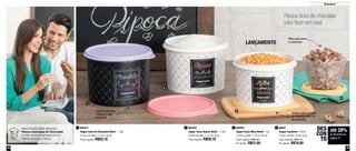 14 15
Armazenar
até 28%
de desconto na
página 15
DES
CON
TO
800437
Tupper Caixa de Chocolate Bistrô - 1,3kg
16,6cm de diâm. x 12,2cm de alt.
Preço sugerido: R$50,10
1 800493
Tupper Caixa Milho Bistrô - 1kg
14,9cm de diâm. x 10,5cm de alt.
Preço sugerido: R$42,60
Por apenas: R$31,00
3 89002
Tupper Caçulinha - 400ml
12,9cm de diâm. x 8cm de alt.
Preço sugerido: R$26,70
Por apenas: R$19,00
4
Tampa evita o contato
do alimento com o ar
do ambiente
Ótima para servir
e armazenar
Organização para
conservar seus
alimentos
Pipoca doce de chocolate
para fazer em casa
2
3
4
1
LANÇAMENTO
800438
Tupper Caixa Açúcar Bistrô - 1,4kg
16,6cm de diâm. x 12,2cm de alt.
Preço sugerido: R$50,10
2Veja a receita desta deliciosa
Pipoca mesclada de Chocolate
no site: www.tupperware.com.br
Palavra de busca: Pipoca
 