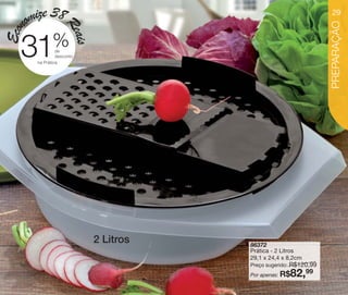 vitrine10-regiaoA_regiao A 8/6/12 3:19 PM Page 29




               3
          omize 8
                                                                             29




                                                                             PREPARAÇÃO
                           Re
  Econ


                             ais
                      %
        31              de
                        desconto
               na Prática




                                        2 Litros    86372
                                                    Prática - 2 Litros
                                                    29,1 x 24,4 x 8,2cm
                                                                  R$120,99
                                                    Preço sugerido:
                                                    Por apenas: R$    82,
                                                                      99
 