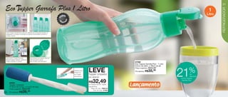 vitrine10-regiaoB_regiao B 8/6/12 3:12 PM Page 20




                                                                                                                                                                                                                       21

      Eco upper Garrafa Plus 1 Litro




                                                                                                                                                                                                                       REFRIGERADOR
                                                                                                                                                                                                                1
                                                                                           u
                                                                                                                                                                                                               Litro
                                                                                        rod to




                                                                                    P


                                                                                                 o
                                                                                    m




                                                                                            ad
                                                                                    I
                                                                                        p o rt



       A Eco Tupper Garrafa Plus pode ser utilizada para armazenar líquidos no
       refrigerador na posição horizontal ou pode ser acomodada na porta na
       posição vertical.




       Leve sua Eco Tupper Plus para           Nova tampa com sistema “flip-top”.
       diversos lugares: trabalho, academia,   Fácil para abrir e fechar.
       colégio e passeio no parque.            Bico dosador, fácil para servir.
                                                                                                                                                     87488
                                                                                                                                                     Eco Tupper Garrafa Plus - 1 Litro
                                                                                                                                                     9,2cm de diâm. x 28cm de alt.
                                                                                                                                                                   R$45,99
                                                                                                                                                     Preço sugerido:

                                                                                                                       LEVE                                                                       %
                                                                                                     Perfeito para a
                                                                                                     limpeza da
                                                                                                     Eco Tupper
                                                                                                     Garrafa Plus.
                                                                                                                       Tupper Limpador
                                                                                                                       por apenas
                                                                                                                                                     Por apenas: R$    35,
                                                                                                                                                                        99

                                                                                                                                                                                         21         de
                                                                                                                                                                                                    desconto
                                                                                                                                                                                         na Eco Tupper

             84532                                                                                                     R$   32,49                                                         Garrafa Plus

             Tupper Limpador
             31,8cm de comp. x 4,4cm de larg.
                                                                                                                       na compra da Eco Tupper
                                                                                                                       Garrafa Plus                 Lançamento
                           R$42,99
             Preço sugerido:                                                                                              Preço do conj.: R$68,48
                                                                                                                             Cód. do conj.: 87668
    20       Por apenas: R$
                                49  39,
 