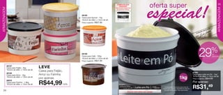 vitrine10-regiaoB_regiao B 8/6/12 3:13 PM Page 24




                                                                                                                   COMPLETE SUA                                                                                                                       25
                                                                                                                       COLEÇÃO!
  ARMAZENAGEM




                                                                                                                                                                                                                                                      ARMAZENAGEM
                                                                                                                 Veja a caixa disponível
                                                                                                                   no próximo Vitrine:


                                                                                86195
                                                                                Caixa para Açúcar - 1kg
                                                                                16,5cm de diâm. x 12cm de alt.
                                                                                Preço sugerido:   R$37,99

                                                                                                                                                                                                                                            a
                                                                                                                                                                                                                                     ss inad
                                                                                                                                                                                                                             eç ão a
                                                                                                                                                                                                                          Col
                                                                                                                                                                                                                          por




                                                                                                                                                                                                                                                %
                                                                                86198
                                                                                Caixa para Café - 700g
                                                                                16,5cm de diâm. x 12cm de alt.
                                                                                Preço sugerido:   R$37,99
                                                                                                                                                                                                                                29              de
                                                                                                                                                                                                                                                desconto




                86197
                Caixa para Feijão - 2kg             LEVE
                18,5cm de diâm. x 13cm de alt.
                                                    Caixa para Feijão,                                                                                                                                                87284
                86199
                Caixa para Arroz - 2kg              Arroz ou Farinha                                                                                                                                                  Caixa para Leite em Pó - 1kg*
                                                                                                                                                                                                                      18,5cm de diâm. x 13cm de alt.
                18,5cm de diâm. x 13cm de alt.
                                                    por apenas                                                                                                                                     1kg                Preço sugerido:   R$44,99
                86916
                Caixa para Farinha - 1.8kg
                18,5cm de diâm. x 13cm de alt.      R$44,99              cada                                         Arte aberta
                                                                                                                                                                                                                      Por apenas:

    24
                                                                                                                                                                           *A capacidade do produto pode variar de
                                                                                                                                                                         acordo com a marca e densidade do leite em
                                                                                                                                                                           pó a ser armazenado. Peso aproximado.
                                                                                                                                                                                                                      R$31,49
                                                                                                                                    Somente neste vitrine esta estampa
 