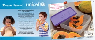 vitrine10-regiaoB_regiao B 8/6/12 3:14 PM Page 32




                                                                                                                                                                                                       33
                                                                                                                                 cê
                                                                                                                  e adquirida vo
                                                                                                    A cada unidad rá com
       Nutrição Infantil                                                                                   contribui
                                                                                                                R$0,50
                                                                                                                 “Direito à Sob
                                                                                                                                revivência
                                                                                                  para o projeto     lvimento Infantil”
                                                                                                      e ao Desenvo
                                                                                                               UNICEF.
                                                    Sempre escolha alimentos da época
                                                             e de sua região!

                                                     Sempre opte por alimentos frescos, da
                                                     época e de sua região. Além de garantir
                                                      produtos de melhor qualidade e maior
                                                     valor nutricional, esses alimentos podem
                                                         prevenir doenças como anemia,
                                                        desnutrição, obesidade e diabetes.

                                                     A criança, muitas vezes, escolhe apenas
                                                       alguns tipos de alimentos. É papel da
                                                       família acostumá-las a comer frutas,
                                                      verduras e legumes desde cedo. Esses
                                                        alimentos são importantes fontes de
                                                     vitaminas, cálcio, ferro e fibras e contêm
                                                    importantes nutrientes que elas precisam
                                                           para crescer e se desenvolver
                                                                                                                     400ml
                                                                    plenamente.

                                                         Quando a família tem bons hábitos                                                                              87677
                                                                                                                                                                        Arara - 400ml
                                                        alimentares, ensina, naturalmente, a                                                                            13,7 x 12,7 x 3,8cm
                                                    criança a se alimentar de forma saudável.                                                                                         R$19,99
                                                                                                                                                                        Preço sugerido:
                                                                                                                                                                        Por apenas: R$      11,
                                                                                                                                                                                           49

                                                                                                                                                                                           Programa de
                                                                                                                                                                             nda, nem para
                                                                                                                                                             o conta para Ve       não tem lucrat
                                                                                                                                                                                                  ividade.
                                                                                                                                             *Esta oferta nã        . Este produto
                                                                                                                                             Incentiv os do período
  32
 