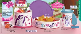 vitrine10-regiaoB_regiao B 8/6/12 3:12 PM Page 4




                                                                                                                                                                                                                                                                         5




                                                                                                                                                                                                                                                                   ESPECIAL DIA DAS CRIANÇAS
                                                                                                                                                                   LEVE
                                                                                                                                                       Pratinho + Copinho My Little Pony

                                                                                     Arte aberta Redondinha
                                                                                                                                                           por apenas     R$
                                                                                                                                                           Cód. do conj.: 87661
                                                                                                                                                                                  38,49
                                                                                                                                                                                    o conjunto


                                                                                                                                                                                                                      Arte aberta Copinho
                                          Divirta-se com My Little
                                          Pony em um universo cheio
                                          de encantos e, juntas,
                                          desvendem a maior e mais
                                          fantástica mágica de todas:
                                          a amizade!
                                          My Little Pony:
                                          A amizade é pura magia!                                                              500ml
    © 2012 Hasbro. All Rights Reserved.




                                                                                                                                                                                                                            Acompanha tampa hermética para
                                                                                                                                                                                          87658                             transportar o líquido com segurança.

                                                     87660                                                                                                                                My Little Pony Copinho - 200ml
                                                     My Little Pony Redondinha - 500ml               500ml                 87659
                                                                                                                                                                                          7,8cm de diâm. x 12,7cm de alt.
                                                                                                                                                                                          Preço sugerido:   R$27,99
                                                                                                                                                                                                                              200ml
                                                     10,3cm de diâm. x 9cm de alt.                                         My Little Pony Pratinho - 500ml
                                                     Preço sugerido:

                                                     Por apenas:
                                                                       R$24,99
                                                                   R$17,49
                                                                                                              Lançamento   16,6cm de diâm. x 4,5cm de alt.
                                                                                                                           Preço sugerido:   R$22,99
    4
 