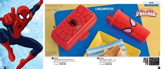 Presenteie seu 
super-herói 
800209 
Porta Sanduíche* Homem Aranha 
20cm de comp. x 10cm de larg. x 7cm de alt. 
Preço sugerido: R$42,00 
Por apenas: R$29,00 
LANÇAMENTOS 
1 2 
51 
Infantil 
50 
800210 
Copo Homem Aranha - 470ml 
7,8cm de diâm. x 19,4cm de alt. 
Preço sugerido: R$36,00 
Por apenas: R$25,00 
acima de 6 anos 
DES 
CON 
TO 
até 30% 
de desconto 
na Linha 
Homem Aranha 
© MARVEL 
*Produto não estampado, 
acompanha etiqueta auto-adesiva 
no Porta Sanduíche 
Homem Aranha 
1 
2 
 