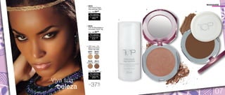 MAQUIAGEM 1. 96543 
TOP Primer Facial 
Alta Definição 30ml 
Sug.: R$ /59,00 
Por apenas 
R$ 
40,00 
2. 96544 
TOP Pó Bronzeador e 
Iluminador Facial 10g 
Sug.: R$ /30,00 
Por apenas 
R$ 
22,00 
3. TOP 3 em 1, Pó, 
Base e Corretivo 
Facial 10g cada 
96536 
Castanho 
96535 
Médio 
96615 
Escuro 
96457 
Claro 
Sug.: R$ /32,00 
CADA 
Por apenas 
R$ 
20,00 
ATÉ37% 
CADA 
OFF 
Viva sua 
beleza 
1. 
2. 
3. 
07 
 