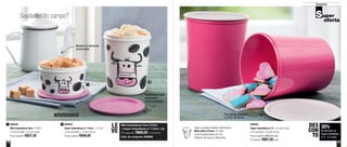 18 19
Armazenar
30%
de desconto na
Super Instantânea
nº 5 - 5,5 Litros
DES
CON
TO
800828
Mini Instantânea Farm - 575ml
13,3cm de diâm. x 8,3cm de alt.
Preço sugerido: R$37,30
1 800829
Super Instantânea nº 1 Farm - 1,2 Litro
13,3cm de diâm. x 15,5cm de alt.
Preço sugerido: R$48,00
2 800565
Super Instantânea nº 5 - 5,5 Litros cada
21cm de diâm. x 23,9cm de alt.
Preço sugerido: R$95,90 cada
Por apenas: R$67,00 cada
Saudades do campo?
NOVIDADES
Veja a receita destes deliciosos
Biscoitos Finos no site:
www.tupperware.com.br
Palavra de busca: Biscoitos
Mini Instantânea Farm 575ml
+ Super Instantânea nº 1 Farm 1,2L
Por apenas: R$68,00 o conjunto
Cód. do conjunto: 800966
LE
VE
1
2
Para fechar, pressione
o centro da tampa
Mantém os alimentos
conservados
Para fechar, basta
pressionar o
centro da tampa
 