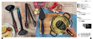 30 31
Preparar
Indispensáveis
no seu dia a dia
Design permite retirar com facilidade
os pontinhos pretos dos legumes
22%
de desconto no
Amassador
DES
CON
TO
87478
Descascador - Lâmina 5cm
10,9cm de comp. x 2cm de larg. x 7,6cm de alt.
Preço sugerido: R$29,00
5
88668 - Concha* - 28,8cm de comp.
88666 - Escumadeira* - 28,8cm de comp.
891350 - Pegador* - 26cm de comp.
88667 - Espátula Triangular* - 30cm de comp.
1
2
3
4
Preço sugerido: R$50,00 cada
*Não é recomendável contato contínuo
com metal quente, chama ou óleo quente
891046
Amassador*
29,8cm de comp. x 7,9cm de larg. x 7,9cm de alt.
Preço sugerido: R$50,00
Por apenas: R$39,00
6
Veja a receita do delicioso Filé
de Robalo ao Molho de Alho
Poró e Purê de Batata Doce
no site: www.tupperware.com.br
Palavra de busca: Robalo
1
2
3
4
5
6
 