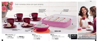 46 47
Servir
Dividir momentos únicos com quem amamos
Xícara Design Marsala - 180ml
14,5cm de diâm. x 8,6cm de alt.
1 Por: R$31,30
Cód. para 1 peça: 800584
1 800724
Tupper Pragela - 450ml
14,9cm de diâm. x 4,8cm de alt.
Preço sugerido: R$26,70
Por apenas: R$19,00
2 890026
Visual Box Grande - 2,3 Litros
30cm de comp. x 20,5cm de larg. x 14cm de alt.
Preço sugerido: R$77,80
Por apenas: R$62,00
3
NOVA COR
até 28%
de desconto nas
páginas 46 e 47
DES
CON
TO
4 por: R$28,00 cada
Cód. para 4 peças: 800683
1
2
3
Ideal para conservação
dos alimentos secos
prontos para consumo,
como biscoitos
Tampa levemente
translúcida para
ver o conteúdo
Tampa hermética
e estanque
Design moderno, espaço
para biscoitinhos
Veja a receita destes deliciosos
Biscoitinhos Finos no site:
www.tupperware.com.br
Palavra de busca: Biscoitinhos
 