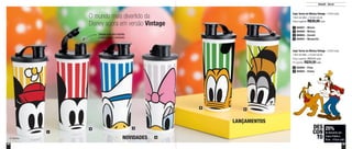 58 59
Copo Turma do Mickey Vintage - 470ml cada
7,8cm de diâm. x 19,4cm de alt.
Preço sugerido: R$39,00 cada
Copo Turma do Mickey Vintage - 470ml cada
7,8cm de diâm. x 19,4cm de alt.
Preço sugerido: R$39,00 cada
Por apenas: R$29,00 cada
25%
de desconto nos
Copos Pateta e
Pluto - 470ml cada
DES
CON
TO
Infantil - Servir
O mundo mais divertido da
Disney agora em versão Vintage
1
2 3
4
5
6
800807 - Minnie1
800806 - Mickey2
800955 - Margarida4
800954 - Donald3
800994 - Pluto5
800993 - Pateta6
NOVIDADES
LANÇAMENTOS
Tampa com bico facilita
a abertura e o consumo
 