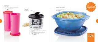 Tampa com
bico dosador
Descontos
IMPERDÍVEIS
30%de desconto nas
páginas 62 e 63
até
801199 | Tupper Redondinha Queijo Ralado PB
500ml
11,6 comprimento X 13 largura X 9 altura (cm)
Preço sugerido: R$ 37,00
Por: R$
26,00
801457 | Copo
265ml cada
7,2 comprimento X 6,6 largura X 13,4 altura (cm)
Preço sugerido: R$ 23,00 cada
Por: R$
16,00 cada
890249 | Tigela Sensação
1,8 Litro
24,2 comprimento X 21,3 largura X 10 altura (cm)
Preço sugerido: R$ 55,00
Por: R$
39,00
62 63
 