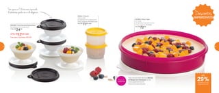 Descontos
IMPERDÍVEIS
Tem espaço aí? A hora mais esperada...
A sobremesa ganha um ar de elegância
29%de desconto nas
páginas 64 e 65
até
89890 | Potinho
140ml cada
8,3 diâmetro X 5,3 altura (cm)
Preço sugerido: R$ 15,00 cada
Por: R$
11,00 cada
801683 | Porta Tudo
3,7 Litros
32 diâmetro X 6,5 altura (cm)
Preço sugerido: R$ 95,00
Por: R$
72,00
800386 | Tacinhas para Sobremesa
9,9 diâmetro X 6,1 altura (cm)
1 Por: R$
24,00
4 Por: R$
17,00 cada
Cód. para 4 Tacinhas | 801145
Veja a receita desta deliciosa Mousse
de Manga com Framboesa no site:
www.tupperware.com.br
Palavra de busca: Mousse
Prepare com
Tupperware
64 65
 