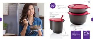 Micro-ondas
Nova
Cor
800424 | Cristalwave
2 Litros
19,3 diâmetro X 11,7 altura (cm)
R$
64,00
801351 | Jarra Para Aquecer no Micro-ondas
1 Litro
16,9 comprimento X 12,7 largura
X 13,9 altura (cm)
Preço sugerido: R$ 53,00
Por: R$
39,00
801346 | Cristalwave
1 Litro
19,3 diâmetro X 6,5 altura (cm)
R$
53,00
31%de desconto nas
páginas 14 e 15
atéLeve
Cristalwave 1 Litro +
Cristalwave 2 Litros
Por: R$
80,00 o conjunto
cód. do conjunto: 801841
Só 5 minutinhos no
seu micro-ondas.
Abra, sinta o cheirinho
e bom apetite!
Vai ao micro-ondas
14 15
 