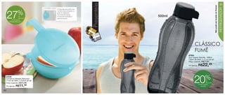 vitrine12-regiaoB_regiao B 9/27/12 11:00 AM Page 34




                                                                                      Presenteie
                                                                                                                                                                                35




                                                                                                                                               Não pode ser levada ao freezer

                                                                                                                                                                                REFRIGERADOR
                                                      • Possui alça que permite que



                      %
                                                      o produto fique pendurado na




        27            de
                      desconto
             no Conserva
            Metade Redondo
                                                      grade do refrigerador,
                                                      economizando espaço.
                                                      • Possui aba que facilita a
                                                      abertura da peça.
                                                                                                   500ml




                                                                                                                  CLÁSSICO
                                                                                                                  FUMÊ
                                                                                                           87524
                                                                                                           Eco Tupper Garrafa - 500ml
                                                                                                           7,8cm de diâm. x 21cm de alt.
                                                                                                           Preço sugerido:   R$27,99
                                                                                                           Por apenas:   R$22,29


                                                                                                                                  %
                                                                                                                 20
        87239
        Conserva Metade Redondo
        11cm de diâm. x 6,8cm de alt.                                                                                               de
                      R$15,99
        Preço sugerido:                                                                                                             desconto
                                                                                                                         na Eco Tupper
        Por apenas: R$    11,
                           59                                                                                               Garrafa


   34
 