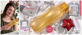 vitrine12-regiaoB_regiao B 9/27/12 10:58 AM Page 8




                                                                                                                                                                  9



                                                              Edição
                                                                                                        l
                                                                                                                              Eco Tupper G
                                                                                                                                          arrafa
                                                                                                     ia




                                                                                                                                                              ESPECIAL DE NATAL
                                                                                                 p er
                                                                                               m
                                                              Limitada!                  ro
                                                                                              I
                                                                                        u
                                                                                       O




                                                                                                                      500ml
                                                     Leve Sacola Média
                                                                                                         %
                                                     Tupperware
                                                     por apenas
                                                                  R$  3,
                                                     na compra da Eco Tupper
                                                                             59               20   Garrafa
                                                                                                           de
                                                                                                           desconto
                                                                                                na Eco Tupper
                                                                                                                                  87867
                                                                                                                                  Eco Tupper Garrafa - 500ml
                                                                                                                                  7,4cm de diâm. x 21cm de alt.
                                                                                                                                  Preço sugerido:   R$27,99
                                                                                                                                                R$22,29
                                                     Garrafa Ouro Imperial
   8                                                 Cód. da Sacola na oferta: 95613                                              Por apenas:
 