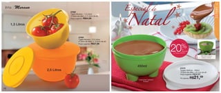 vitrine12-regiaoB_regiao B 9/27/12 10:59 AM Page 16




                                                                                                                Especial
                                                                                                                                                                                                          17

                                                                                                                                        de
      linha        Murano


                                                                                                                Natal




                                                                                                                                                                                                          SERVIR
                                                                   87892
                                                                   Tigela Murano - 1,3 Litros
                                                                   17,6cm de diâm. x 11,3cm de alt.
                                                                   Preço sugerido:   R$24,99

             1,3 Litros


                                                                             87893
                                                                             Tigela Murano - 2,5 Litros
                                                                             21,6cm de diâm. x 13,3cm de alt.
                                                                             Preço sugerido:   R$37,99
                                                                                                                                                         %
                                                                                                                                               20         de
                                                                                                                                                          desconto
                                                                                                                                               no Tupper Molhos

                                                                                                                                                                                    Dica: Sirva molhos,
                                                                                                                                                                                     caldas e cremes.




                                                                                                                    450ml
                                                                                                                                                        87275
                                                      2,5 Litros                                                                                        Tupper Molhos - 450ml
                                                                                                                                                        13,3cm de diâm. x 8,1cm de alt.
                                                                                                                                                        Preço sugerido:   R$26,99

                                                                                                                    A base possui “pezinhos”
                                                                                                                                                        Por apenas:   R$21,59
                                                                                                                           de apoio.




   16
 