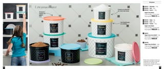 22 23
Armazenar
É chic porque é básico!
Armazene e
organize seu
armário
Conserva os alimentos
por muito mais tempo
Fácil identificação
do conteúdo
800440
Tupper Caixa Sal Bistrô - 1,2kg
14,9cm de diâm x 10,5cm de alt.
Preço sugerido: R$42,60
8
800441
Tupper Caixa Arroz Bistrô* - 5kg
24cm de diâm. x 17,8cm de alt.
Preço sugerido: R$98,00
7
1
4
5
2
7
3
6
8
*Podem ocorrer variações de peso nas
quantidades informadas nos pacotes
de 5kg de arroz, gerando o não
armazenamento completo do alimento
na Tupper Caixa Arroz
Tupper Caixa Bistrô
16,6cm de diâm. x 12,2cm de alt.
Preço sugerido: R$50,10cada
800437 - Chocolate - 1,3Kg
800439 - Café - 700g
800438 - Açúcar - 1,4Kg
1
2
3
Tupper Caixa Bistrô
18,2cm de diâm. x 13,3cm de alt.
Preço sugerido: R$60,80cada
800434 - Feijão - 2kg
800494 - Arroz - 2kg
800435 - Farinha - 1,8kg
4
5
6
 