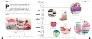 4 5
Destaques
02
Servir
14
Armazenar
18
Por que
20
Preparar
26
Refrigerador
42
Infantil
54
BEA
66
Tupperware?
Editorial
P
páginas
/TupperwareBrasilOficial /TWBrasilOficialtupperware.com.br @TupperwareBrasilOficial
Índice
Consultor(a):
ara começar o Ano Novo, são muitas as tradições, como
renovar nossos votos para o ano que está por vir, usar
branco, comer romã e uva que não pode faltar! Neste Vitrine,
trazemos um grande destaque, o Jeitosinho Neve. Para
armazenar os mais diversos grãos, cereais e massas, o
Modular Millennium; e para você, que ama decoração em preto e branco,
trouxemos lançamentos da Linha PB.
A Tupperware te deseja dias deliciosos, repletos de momentos únicos.
Feliz 2016!
Produto ilustrado na pág. 9
Produto ilustrado na pág. 24
Produto ilustrado na pág. 41
Produto ilustrado na pág. 45
 