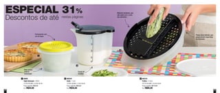 62 63
89985
Tigela Sensação - 600ml
14,2cm de diâm. x 9,2cm de alt.
Preço sugerido: R$28,80
Por: R$20,00
1 800259
Exata - 1 Litro
12,6cm de diâm. x 14cm de alt.
Preço sugerido: R$50,80
Por: R$35,00
2 800722
Prática - 2 Litros
29,1cm de diâm. x 8,2cm de alt.
Preço sugerido: R$118,80
Por: R$85,00
3
1
2
3
Material resistente, que
não oxida com o corte
dos alimentos
Possui alças laterais, que
proporcionam segurança
no manuseio
Base possui
exterior
texturizado
Fechamento com
um só toque
Escala de
medidas
ESPECIAL 31%
Descontos de até nestas páginas
 