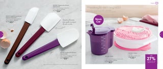 *Não é recomendável contato contínuo com metal quente, chama ou óleo quente
802253 | Espátula de Silicone
Pequena Chocolate*
29,9 comp. X 4 larg. X 2 alt. (cm)
Preço sugerido: R$65,00
Por: R$
49,00
802485 | Espátula de Silicone
Média Bordô*
27,2 comp. X 5,8 larg. X 2 alt. (cm)
Preço sugerido: R$75,00
Por: R$
59,00
802184 | Espátula de Silicone
Grande Roxa*
29,2 comp. X 7,4 larg. X 2 alt. (cm)
Preço sugerido: R$85,00
Por: R$
69,00
Formatos diferentes
para ajudar no preparo
de suas receitas
802268 | Exata
1 Litro
17,3 comp. X 12,5 larg. X 13,8 alt. (cm)
Preço sugerido: R$59,00
Por: R$
43,00
801840 | Prática
2 Litros
29,1 diâm. X 8,2 alt. (cm)
R$
135,00
Nova
Cor
Com estes produtos e muita criatividade,
as receitas diárias tornam-se ainda mais rápidas.
Preparação sem segredo!
até
de desconto nas
páginas 26 e 27
Preparar
27%
26 27
 