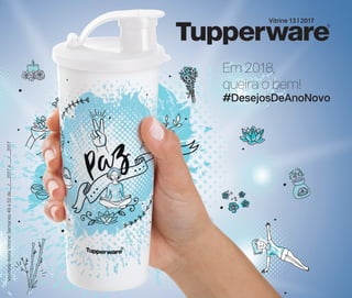 Em 2018,
queira o bem!
#DesejosDeAnoNovo
ValidadedesteVitrine:Semanas49a52de___/___2017a___/___2017
Vitrine 13 | 2017
 